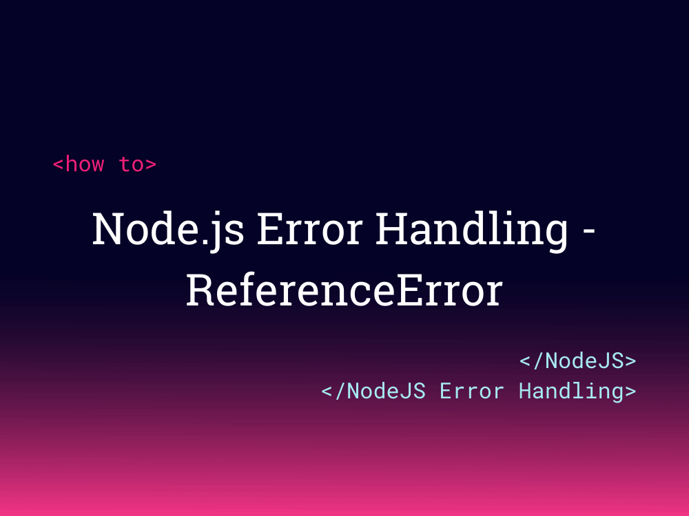 Node.js Error Handling ReferenceError